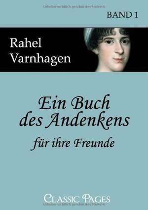 Ein Buch des Andenkens für ihre Freunde de Rahel Varnhagen