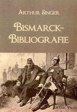 Bismarck-Bibliografie de Arthur Singer