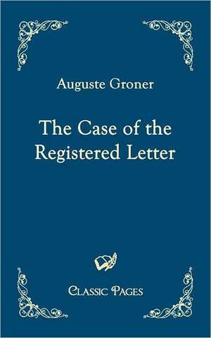 The Case of the Registered Letter de Auguste Groner