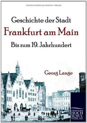 Geschichte der Stadt Frankfurt am Main de Georg Lange