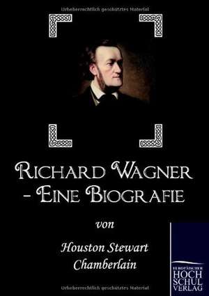 Richard Wagner - Eine Biografie de Houston Stewart Chamberlain