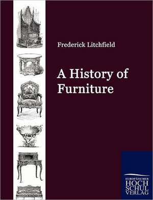 A History of Furniture de Frederick Litchfield