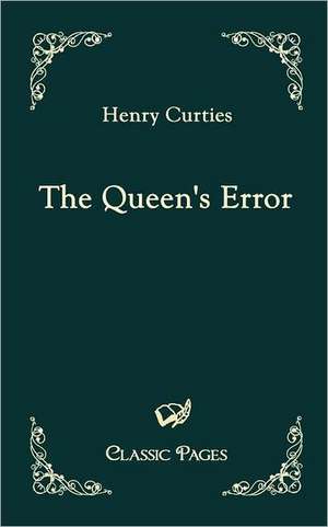 The Queen's Error de Henry Curties