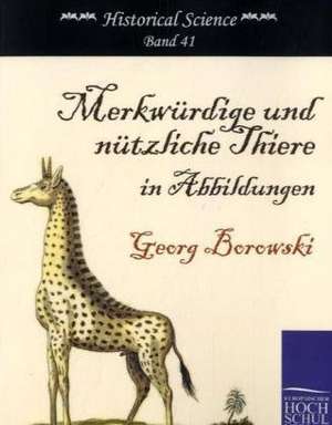 Merkwürdige und nützliche Thiere in Abbildungen de Georg Borowski