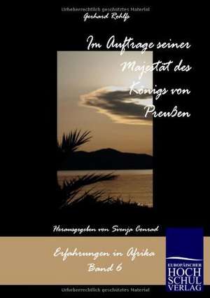 Im Auftrag seiner Majestät des Königs von Preußen de Gerhard Rohlfs