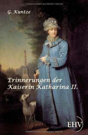 Erinnerungen der Kaiserin Katharina II. de G. Kuntze