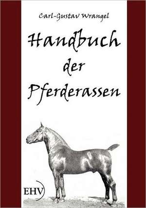 Handbuch der Pferderassen de Carl Wrangel