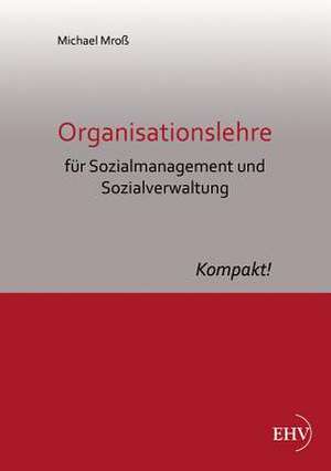 Organisationslehre für Sozialmanagement und Sozialverwaltung de Michael Mroß