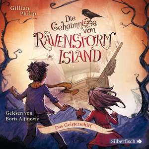 Die Geheimnisse von Ravenstorm Island 02. Das Geisterschiff de Gillian Philip