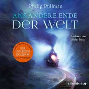 His Dark Materials 4: Ans andere Ende der Welt de Philip Pullman