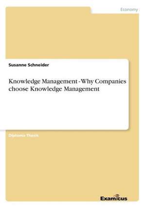 Knowledge Management - Why Companies choose Knowledge Management de Susanne Schneider