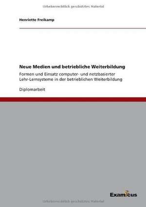 Neue Medien und betriebliche Weiterbildung de Henriette Freikamp