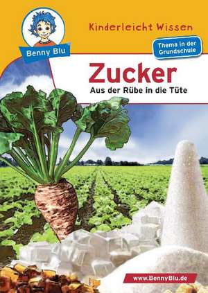 Zucker - Aus der Rübe in die Tüte de Petra Stubenrauch