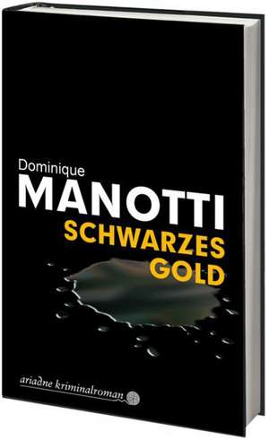 Schwarzes Gold de Dominique Manotti