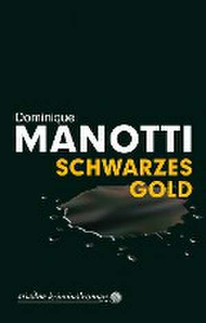 Schwarzes Gold de Dominique Manotti