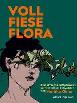 Voll fiese Flora de Monika Geier