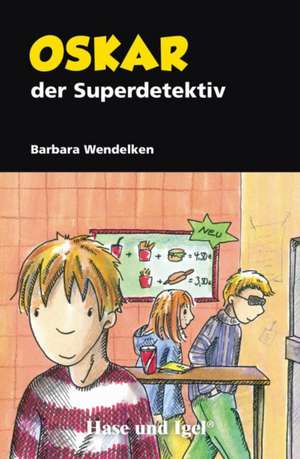 Oskar, der Superdetektiv. Schulausgabe de Barbara Wendelken