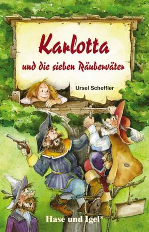 Karlotta und die sieben Räuberväter. Schulausgabe de Ursel Scheffler