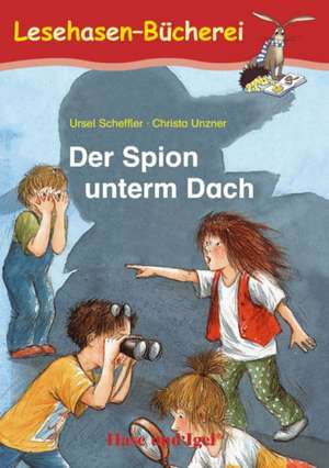 Der Spion unterm Dach. Schulausgabe de Ursel Scheffler