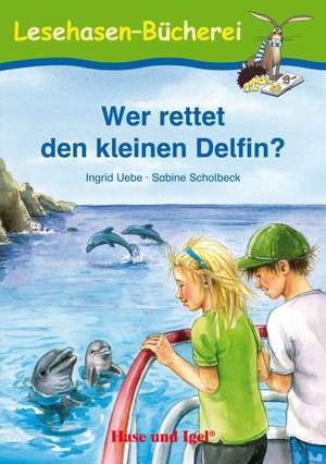 Wer rettet den kleinen Delfin? de Ingrid Uebe