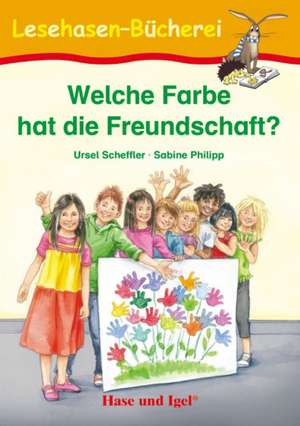 Welche Farbe hat die Freundschaft? de Ursel Scheffler