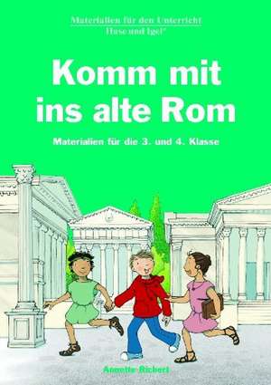 Komm mit ins alte Rom de Anette Richert