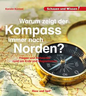 Warum zeigt der Kompass immer nach Norden? de Karolin Küntzel