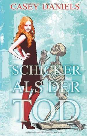 Schicker als der Tod de Casey Daniels