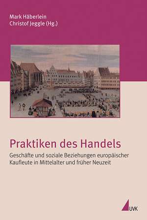 Praktiken des Handels de Mark Häberlein