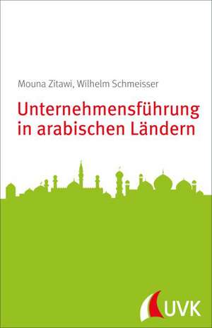 Unternehmensführung in arabischen Ländern de Wilhelm Schmeisser