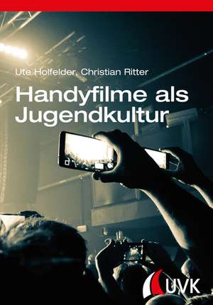 Handyfilme als Jugendkultur de Ute Holfelder