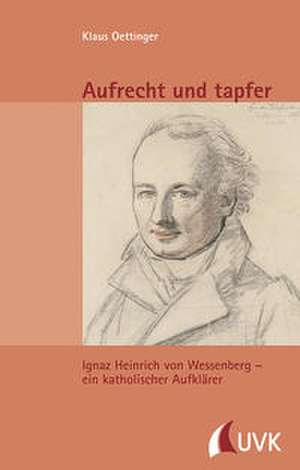 Aufrecht und tapfer de Klaus Oettinger