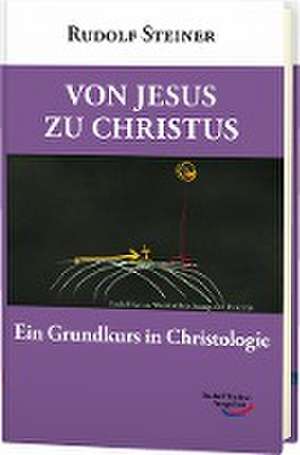 Steiner, R: Von Jesus zu Christus