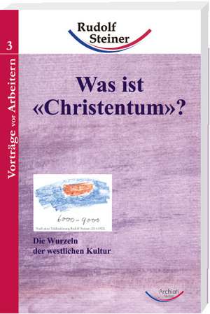 Was ist "Christentum"? de Rudolf Steiner