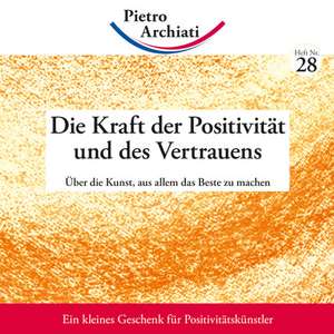 Die Kraft der Positivität und des Vertrauens de Pietro Archiati