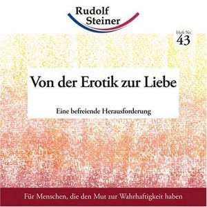 Von der Erotik zur Liebe de Rudolf Steiner