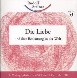 Die Liebe und ihre Bedeutung in der Welt de Rudolf Steiner