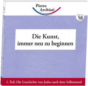 Die Kunst, immer neu zu beginnen de Pietro Archiati