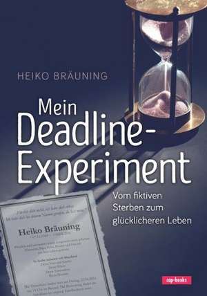 Mein Deadline-Experiment de Heiko Bräuning