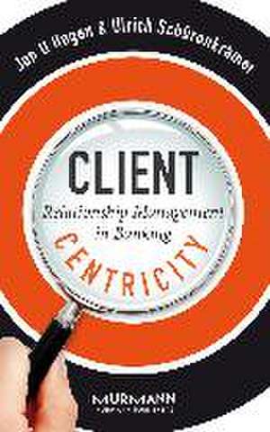 Client Centricity de Jan U. Hagen