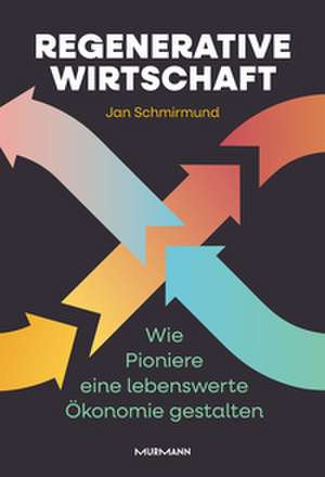 Regenerative Wirtschaft de Jan Schmirmund