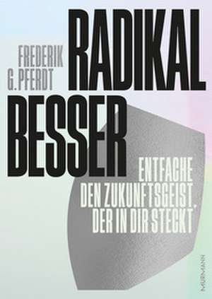 Radikal besser. de Frederik G. Pferdt