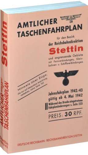 Amtlicher Taschenfahrplan der Reichsbahndirektion Stettin 1942/43 de Harald Rockstuhl