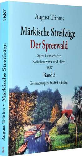 Märkische Streifzüge 1884/1887 - Der Spreewald - Band 3 de August Trinius