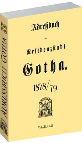 Einwohnerbuch - Adreßbuch der Residenzstadt Gotha 1878/79 de Harald Rockstuhl