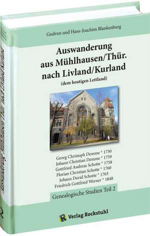 Auswanderung aus Mühlhausen/Thür. nach Livland/Kurland (dem heutigen Lettland) - Band 2 von 2 de Hans-Joachim Blankenburg