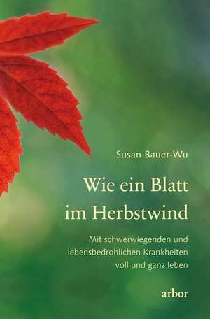 Wie ein Blatt im Herbstwind de Susan Bauer-Wu