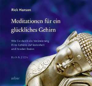 Meditationen für ein glückliches Gehirn de Rick Hanson