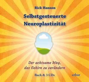 Selbstgesteuerte Neuroplastizität de Rick Hanson