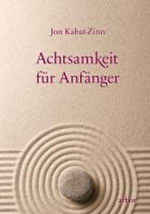 Achtsamkeit für Anfänger de Jon Kabat-Zinn